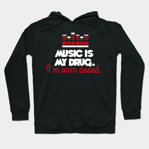 Music is my drug. I'm over dosed. Hoodie by nektarinchen